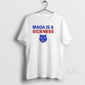 Original Maga Is A Sickness Unisex T-shirt, Sweatshirt, Hoodie, Long Sleeve Tee - T-Shirt, Sweatshirt, Hoodie