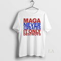 Original Maga Never Creates It Only Destroys Unisex T-shirt, Sweatshirt, Hoodie, Long Sleeve Tee - T-Shirt, Sweatshirt, Hoodie