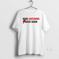 Original Make Shutdown Great Again Government Shutdown Unisex T-shirt, Sweatshirt, Hoodie, Long Sleeve Tee - T-Shirt, Sweatshirt, Hoodie
