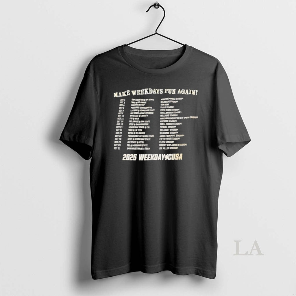 Original Make Weekdays Fun Again Weekday Cusa 2025 Unisex T-shirt, Sweatshirt, Hoodie, Long Sleeve Tee - T-Shirt, Sweatshirt, Hoodie