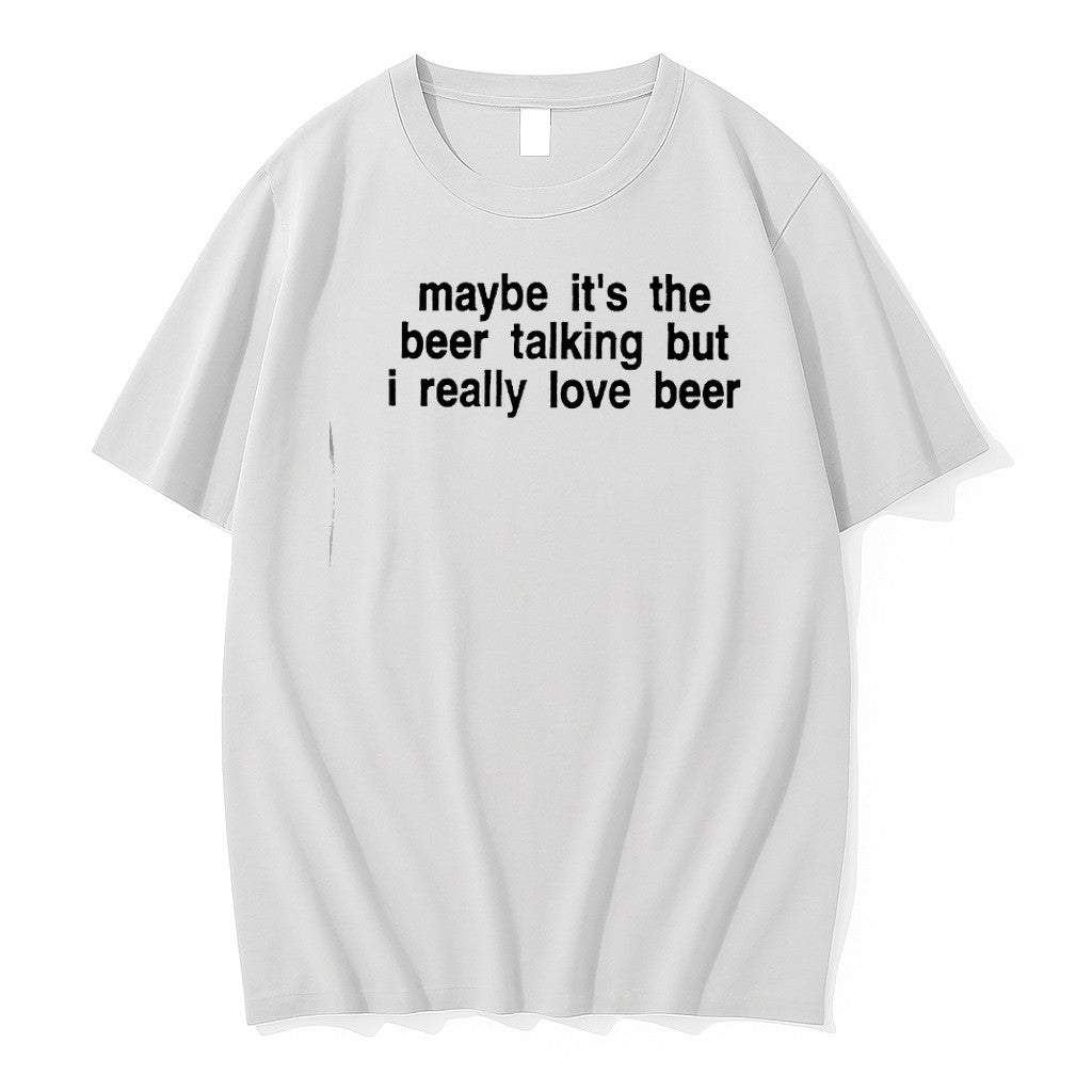 Original Maybe Its The Beer Talking But I Really Love Beer Tshirts Jpg Unisex T-shirt, Sweatshirt, Hoodie, Long Sleeve Tee - T-Shirt, Sweatshirt, Hoodie