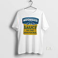 Original Mayonnaise Is The Sauce Of The Aristocrat Unisex T-shirt, Sweatshirt, Hoodie, Long Sleeve Tee - T-Shirt, Sweatshirt, Hoodie