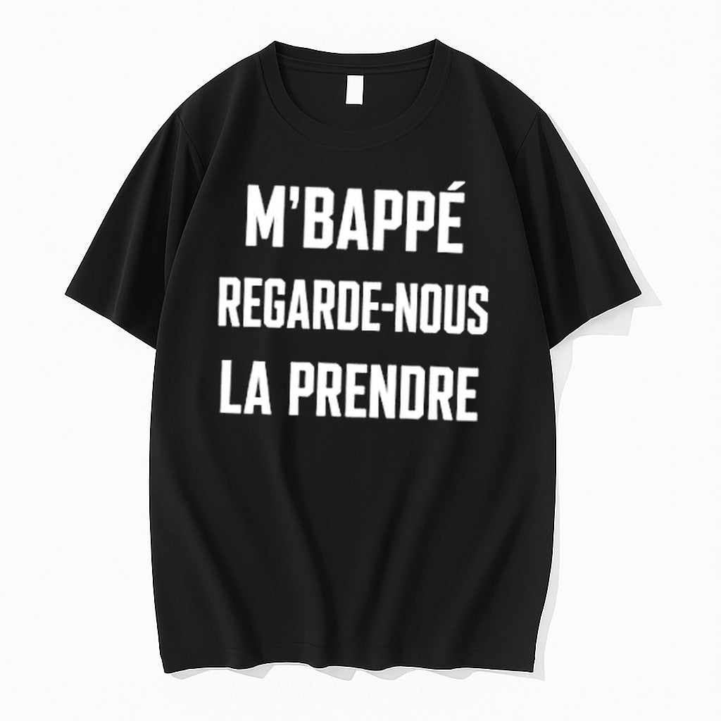 Original Mbappe Regarde Nous La Prendre Tshirts Jpg Unisex T-shirt, Sweatshirt, Hoodie, Long Sleeve Tee - T-Shirt, Sweatshirt, Hoodie