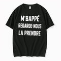 Original Mbappe Regarde Nous La Prendre Tshirts Jpg Unisex T-shirt, Sweatshirt, Hoodie, Long Sleeve Tee - T-Shirt, Sweatshirt, Hoodie