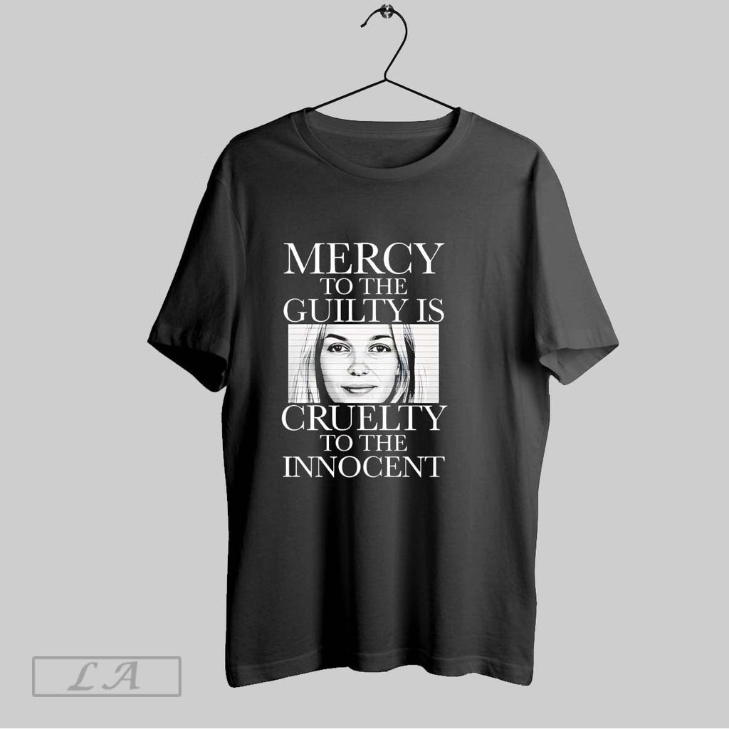 Original Mercy To The Guilty Is Cruelty To The Innocent Unisex T-shirt, Sweatshirt, Hoodie, Long Sleeve Tee - T-Shirt, Sweatshirt, Hoodie