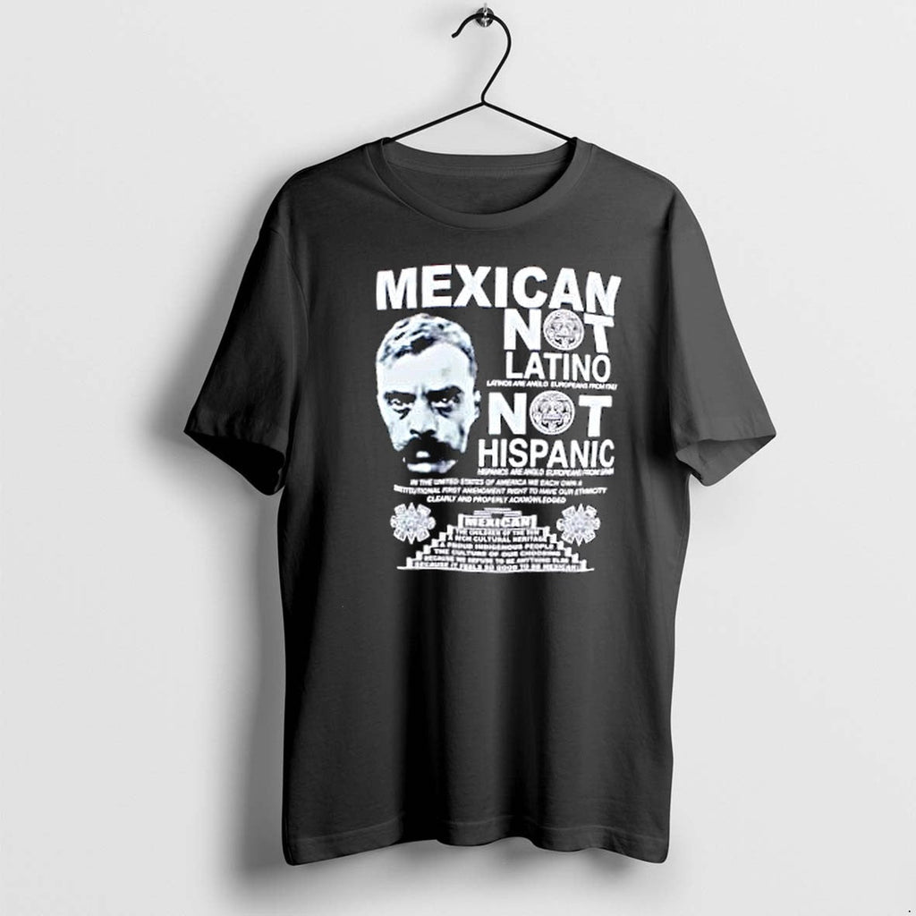 Original Mexican I Am Not Latino Latinos Tshirts Jpg Unisex T-shirt, Sweatshirt, Hoodie, Long Sleeve Tee - T-Shirt, Sweatshirt, Hoodie