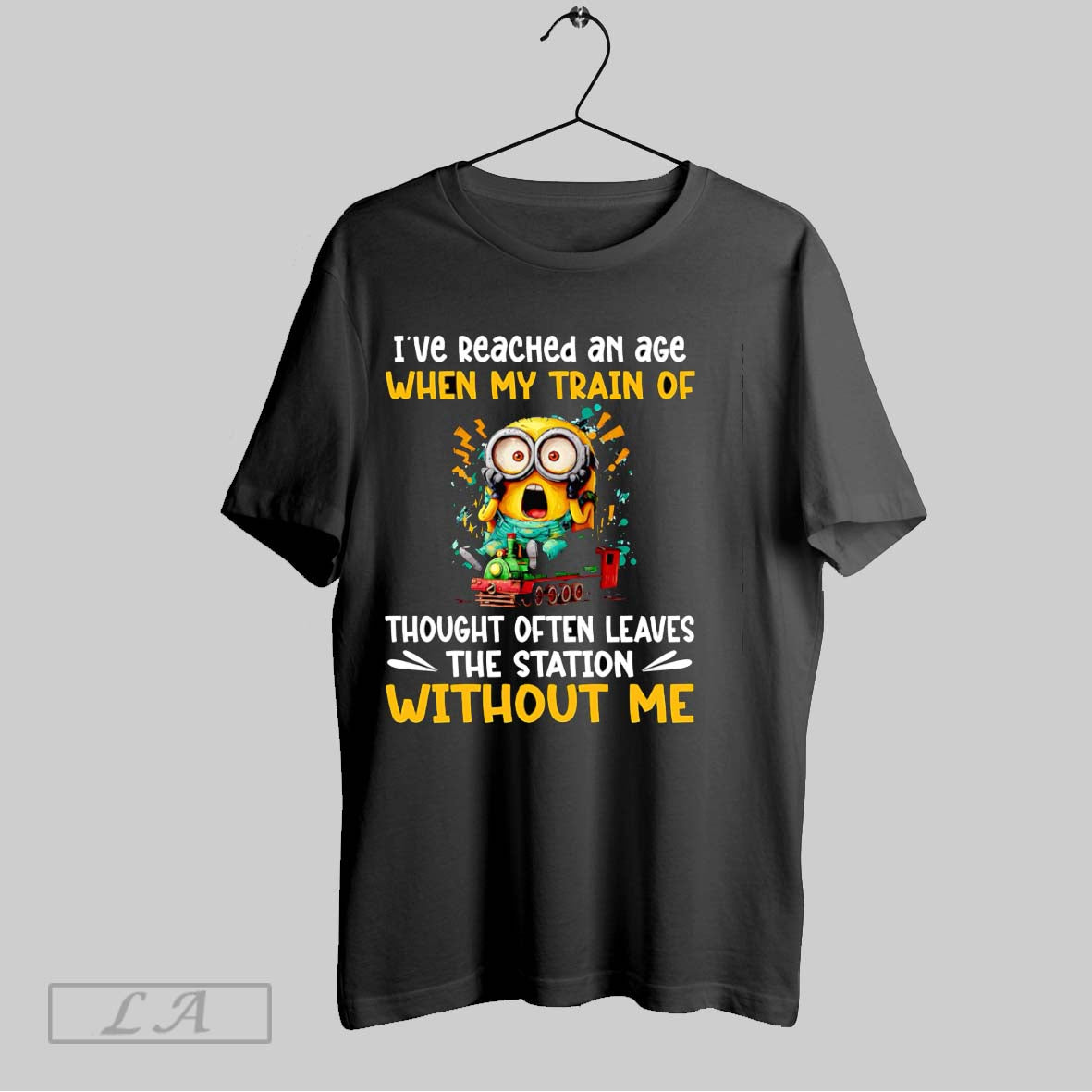 Original Minion Ive Reached An Age When My Train Of Thought Often Leaves The Station Unisex T-shirt, Sweatshirt, Hoodie, Long Sleeve Tee - T-Shirt, Sweatshirt, Hoodie