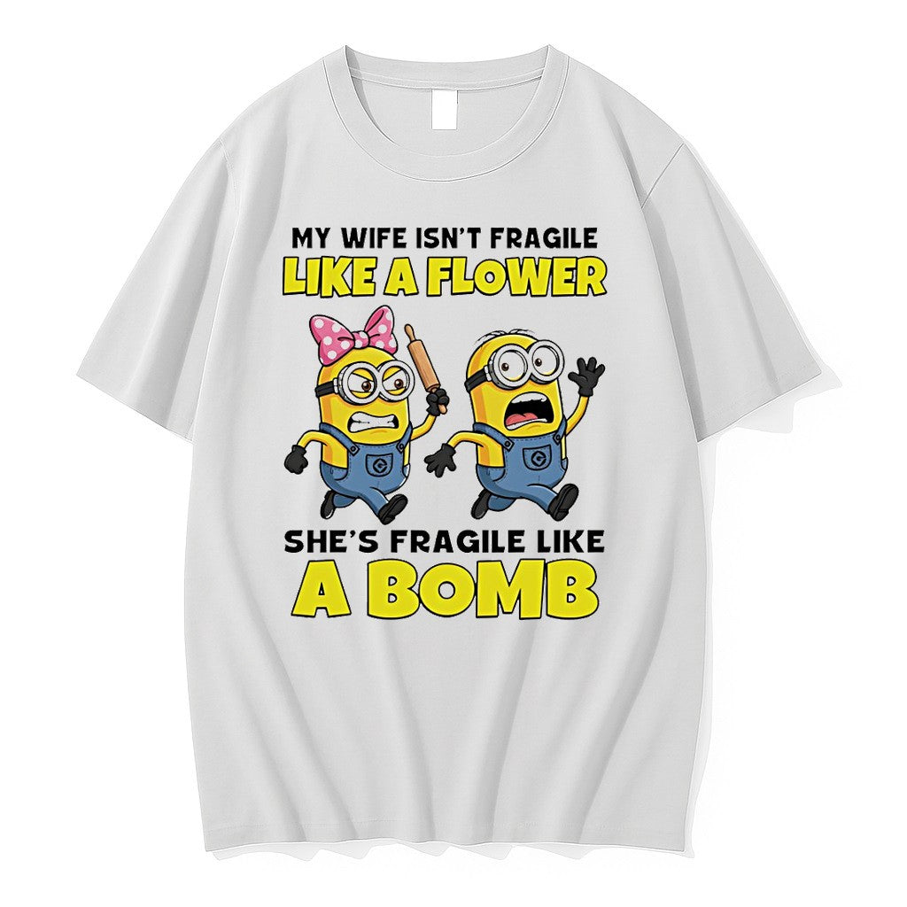 Original Minion My Wife Isnt Fragile Like A Flower Shes Fragile Like %e2%95%a8%e2%96%91 Bomb Tshirts - T-Shirt, Sweatshirt, Hoodie