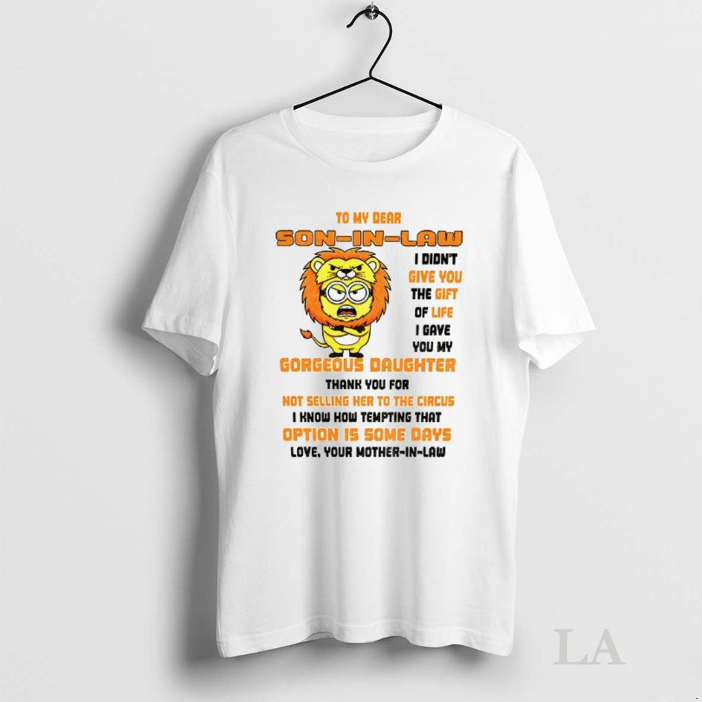 Original Minion To My Dear Son In Law I Didnt Give You The Gift Of Unisex T-shirt, Sweatshirt, Hoodie, Long Sleeve Tee - T-Shirt, Sweatshirt, Hoodie