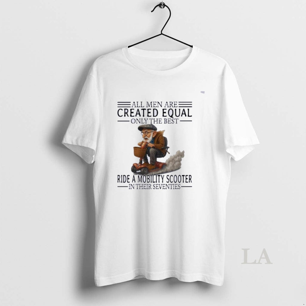 Original Mobility Scooter All Created Equal Only Best T-Shirts, Hoodie, Sweatshirt - T-Shirt, Sweatshirt, Hoodie