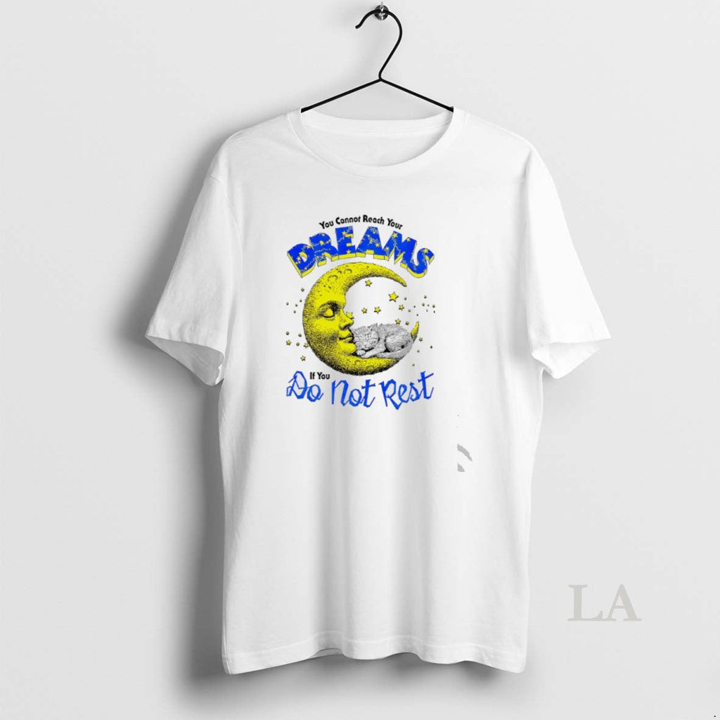 Original Moon You Cannot Reach Your Dreams If You Do Not Rest Unisex T-shirt, Sweatshirt, Hoodie, Long Sleeve Tee - T-Shirt, Sweatshirt, Hoodie