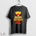 Original Nacho Average Dad Corny Cheesy And Proud Unisex T-shirt, Sweatshirt, Hoodie, Long Sleeve Tee - T-Shirt, Sweatshirt, Hoodie