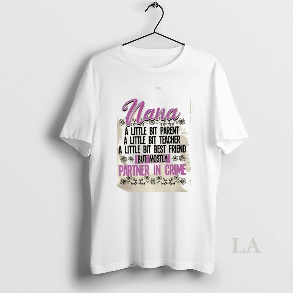 Original Nana Little Bit Parent Little Bit Teacher Little Bit Best Friend T-Shirts, Hoodie, Sweatshirt - T-Shirt, Sweatshirt, Hoodie