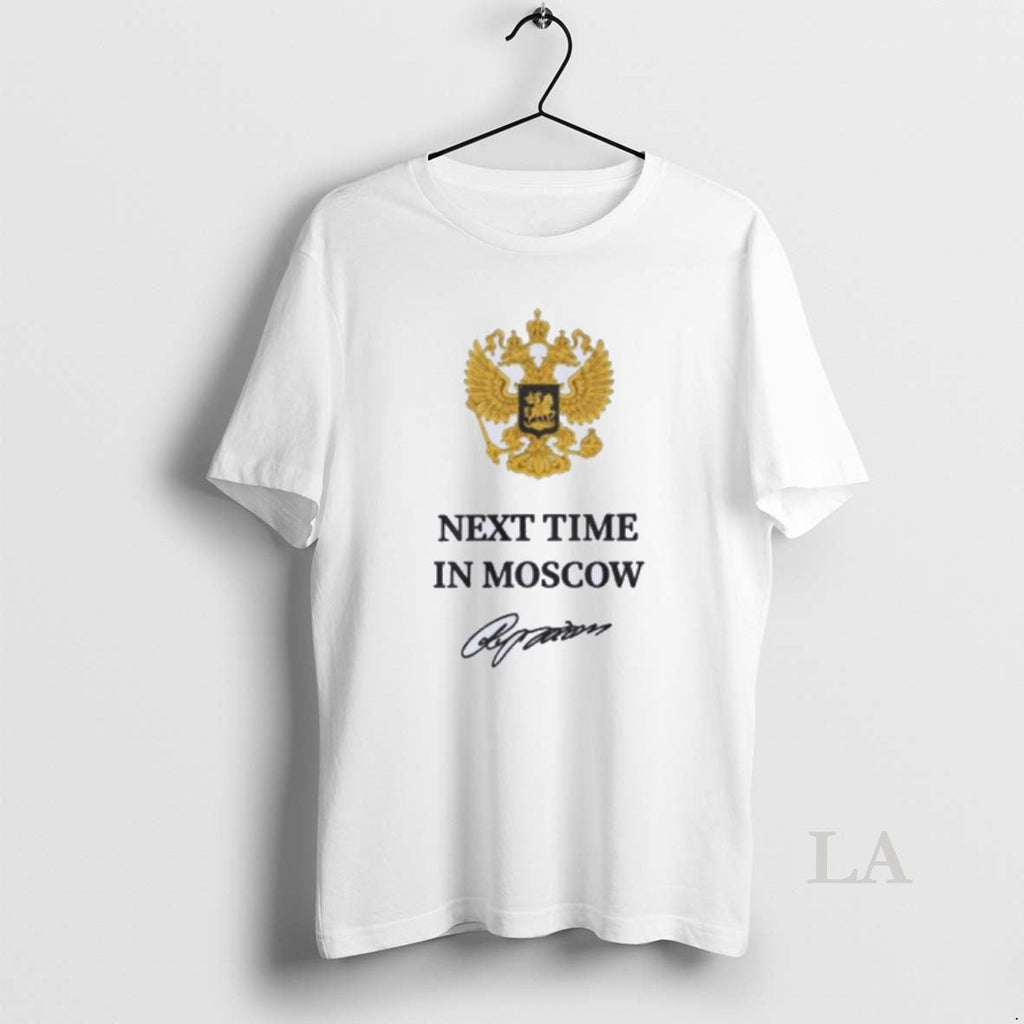 Original Next Time Moscow Signature T-Shirts, Hoodie, Sweatshirt - T-Shirt, Sweatshirt, Hoodie