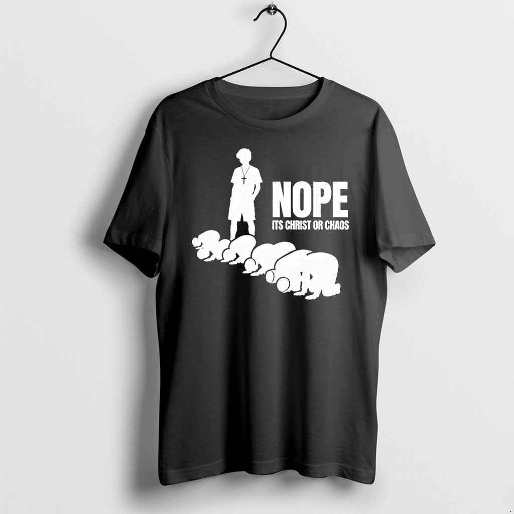 Original Nope Its Christ Or Chaos Christian Tshirts Jpg Unisex T-shirt, Sweatshirt, Hoodie, Long Sleeve Tee - T-Shirt, Sweatshirt, Hoodie