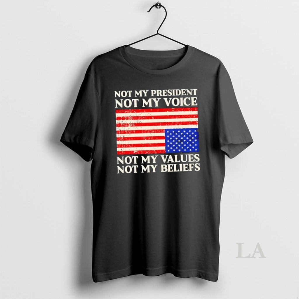 Original Not My President Not My Voice Not My Values Not My Beliefs Us Flag Unisex T-shirt, Sweatshirt, Hoodie, Long Sleeve Tee - T-Shirt, Sweatshirt, Hoodie