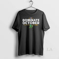 Original Oakland Athletics Dominate October Postseason 2025 Unisex T-shirt, Sweatshirt, Hoodie, Long Sleeve Tee - T-Shirt, Sweatshirt, Hoodie