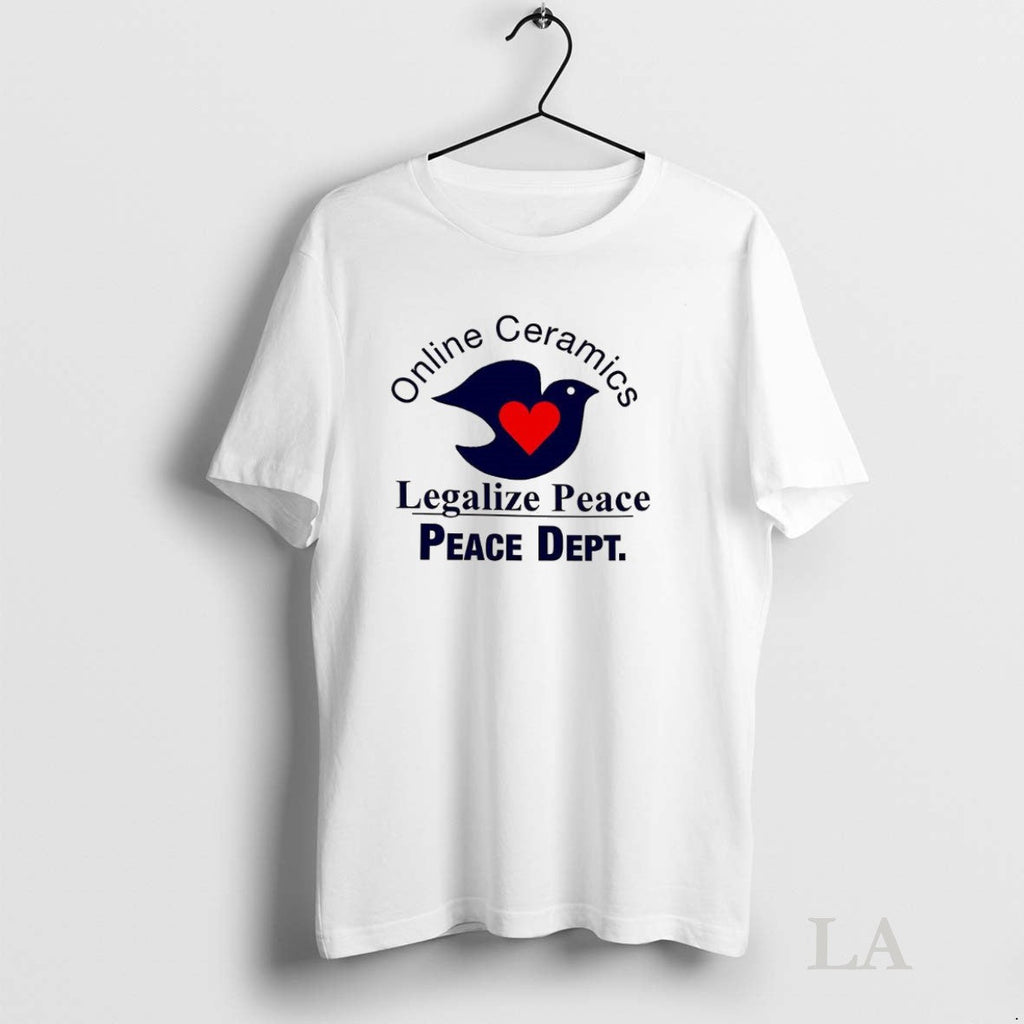 Original Online Ceramics Legalize Peace Peace Dept Dove Heart Unisex T-shirt, Sweatshirt, Hoodie, Long Sleeve Tee - T-Shirt, Sweatshirt, Hoodie