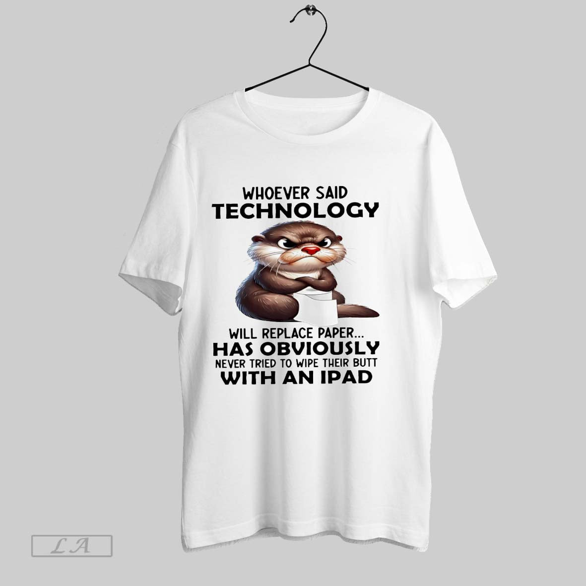 Original Otter Whoever Said Technology Will Replace Paper Unisex T-shirt, Sweatshirt, Hoodie, Long Sleeve Tee - T-Shirt, Sweatshirt, Hoodie
