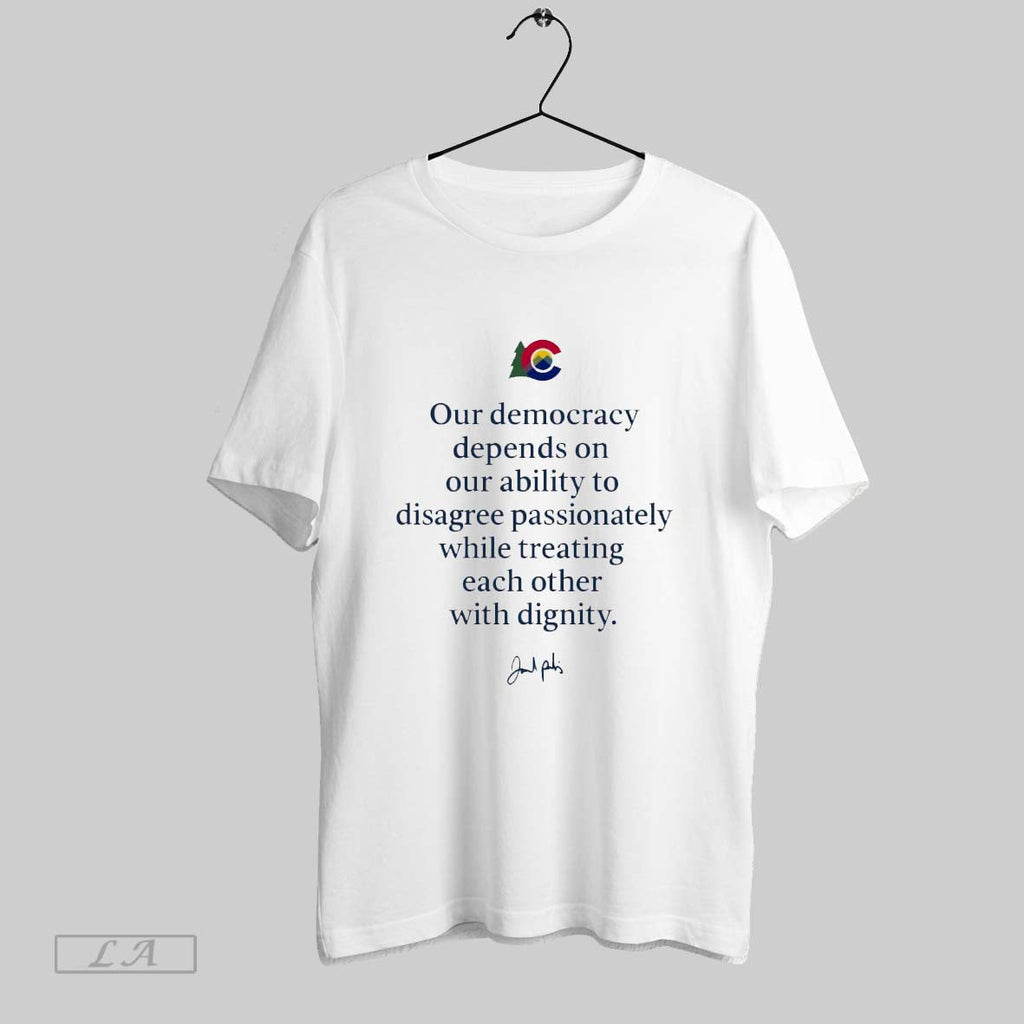 Original Our Democracy Depends On Our Ability To Disagree Passionately While Treating Each Other With - T-Shirt, Sweatshirt, Hoodie