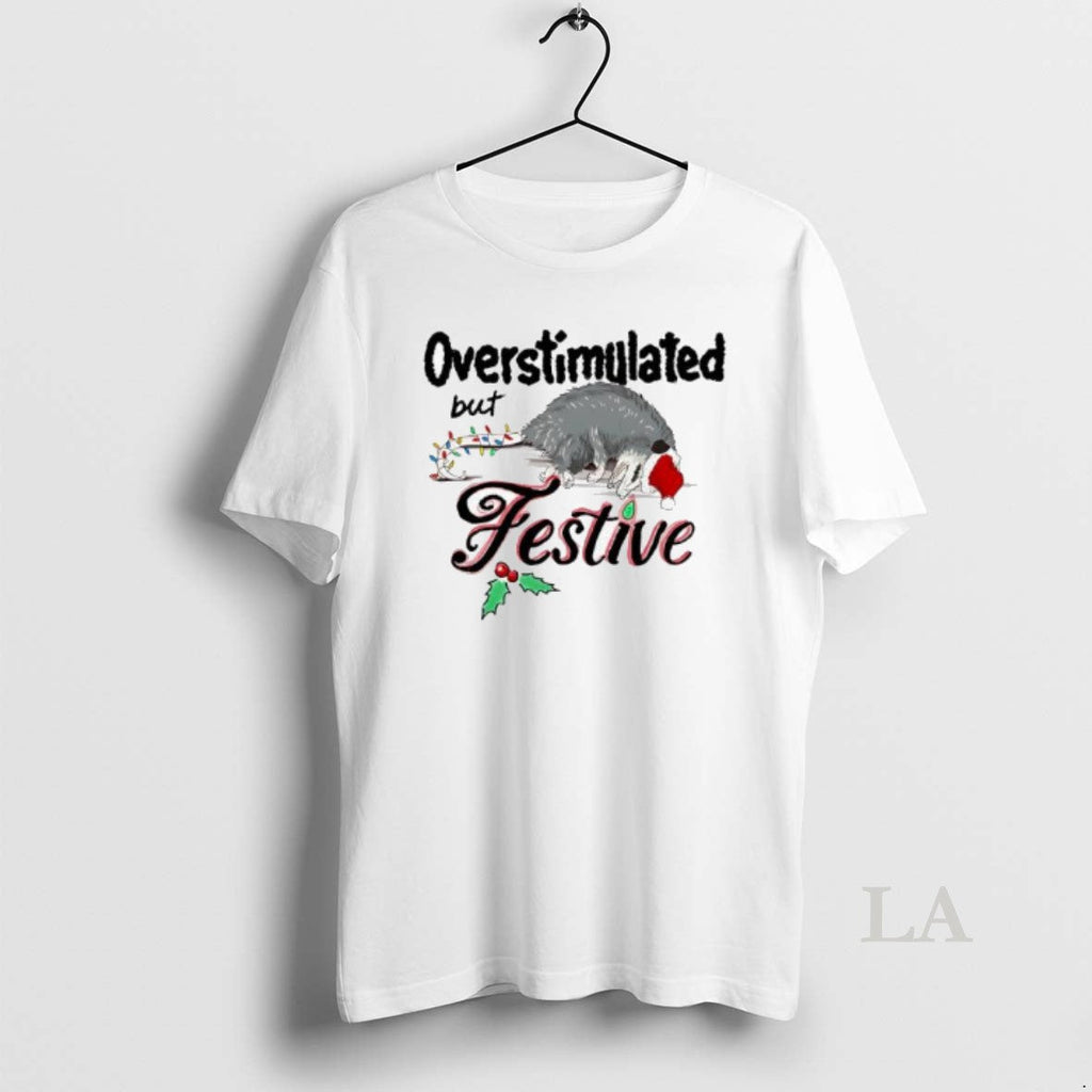 Original Overstimulated But Festive Lights T-Shirts, Hoodie, Sweatshirt - T-Shirt, Sweatshirt, Hoodie