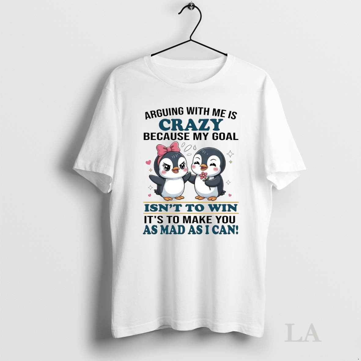 Original Penguin Arguing With Me Is Crazy Because My Goal Isnt To Win As Mad Unisex T-shirt, Sweatshirt, Hoodie, Long Sleeve Tee - T-Shirt, Sweatshirt, Hoodie