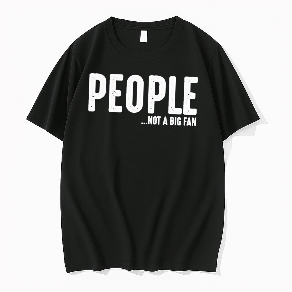 Original People Not A Big Fan Tee Tshirts Jpg Unisex T-shirt, Sweatshirt, Hoodie, Long Sleeve Tee - T-Shirt, Sweatshirt, Hoodie
