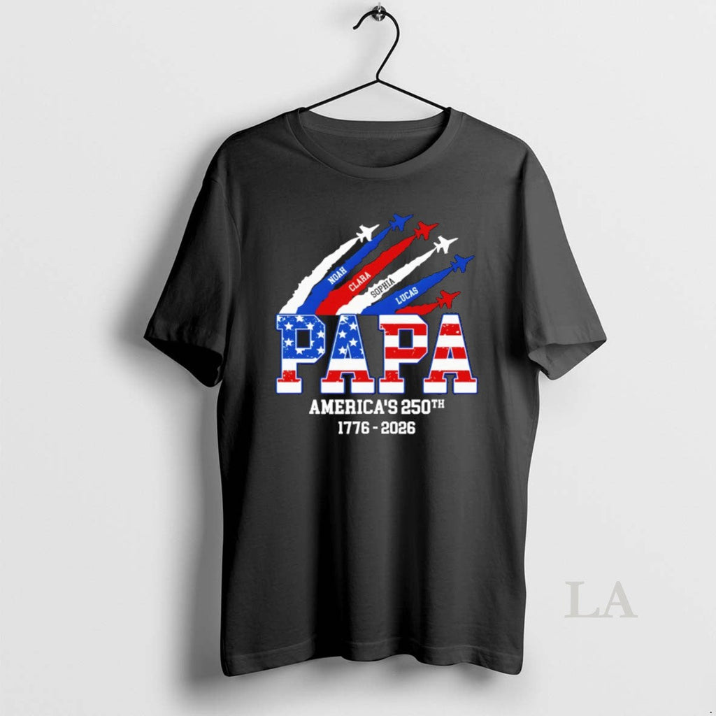 Original Personalized Papa America 250th Anniversary Noah Clara Sophia Lucas 1776 2026 Unisex T-shirt, Sweatshirt, Hoodie, Long Sleeve Tee - T-Shirt, Sweatshirt, Hoodie