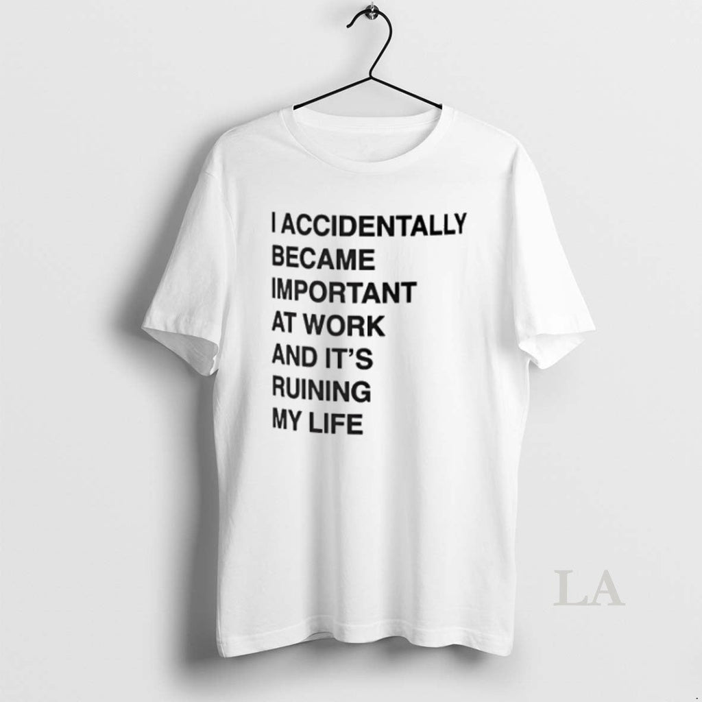Original Philadelphia Phillies Mli Accidentally Became Important At Work And Its Ruining My Life - T-Shirt, Sweatshirt, Hoodie