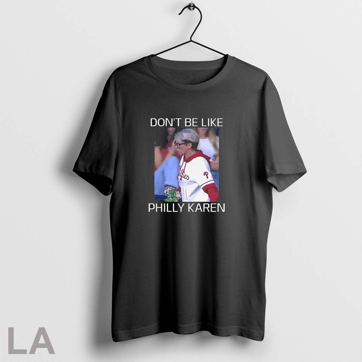 Original Phillies Dont Be Like Philly Karen Unisex T-shirt, Sweatshirt, Hoodie, Long Sleeve Tee - T-Shirt, Sweatshirt, Hoodie
