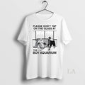 Original Please Dont Tap Glass Boy Aquarium T-Shirts, Hoodie, Sweatshirt - T-Shirt, Sweatshirt, Hoodie