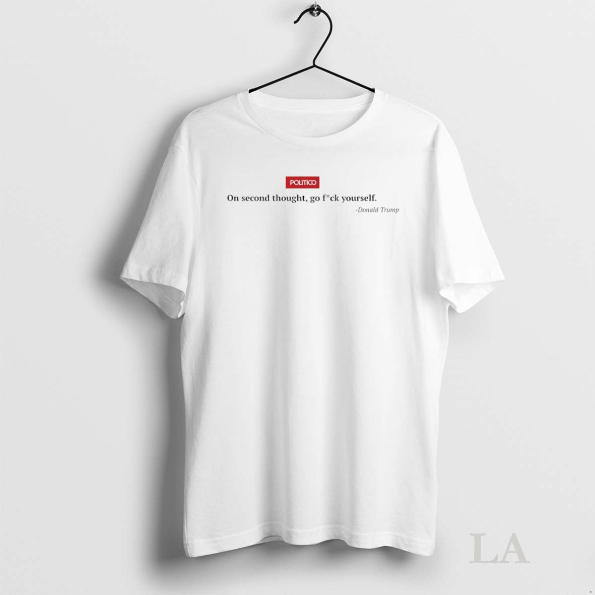 Original Politico On Second Thought Go Fck Yourself Donald Trump Unisex T-shirt, Sweatshirt, Hoodie, Long Sleeve Tee - T-Shirt, Sweatshirt, Hoodie