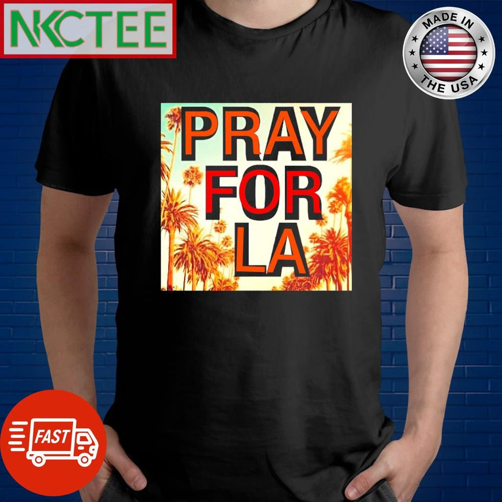Original Pray For LA fire 2025 retro shirt Unisex T-shirt, Sweatshirt, Hoodie, Long Sleeve Tee - T-Shirt, Sweatshirt, Hoodie