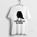 Original Pretend Im A Crow Funny Halloween Costume Crow Unisex T-shirt, Sweatshirt, Hoodie, Long Sleeve Tee - T-Shirt, Sweatshirt, Hoodie