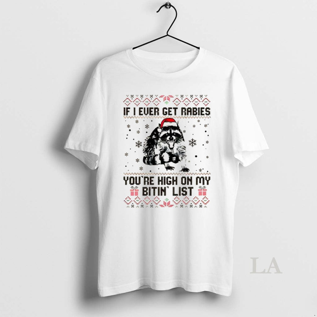 Original Raccoon If I Ever Get Rabies Youre High My Bitin List Ugly T-Shirts, Hoodie, Sweatshirt - T-Shirt, Sweatshirt, Hoodie