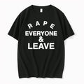 Original Rape Everyone And Leave Tshirts Jpg Unisex T-shirt, Sweatshirt, Hoodie, Long Sleeve Tee - T-Shirt, Sweatshirt, Hoodie