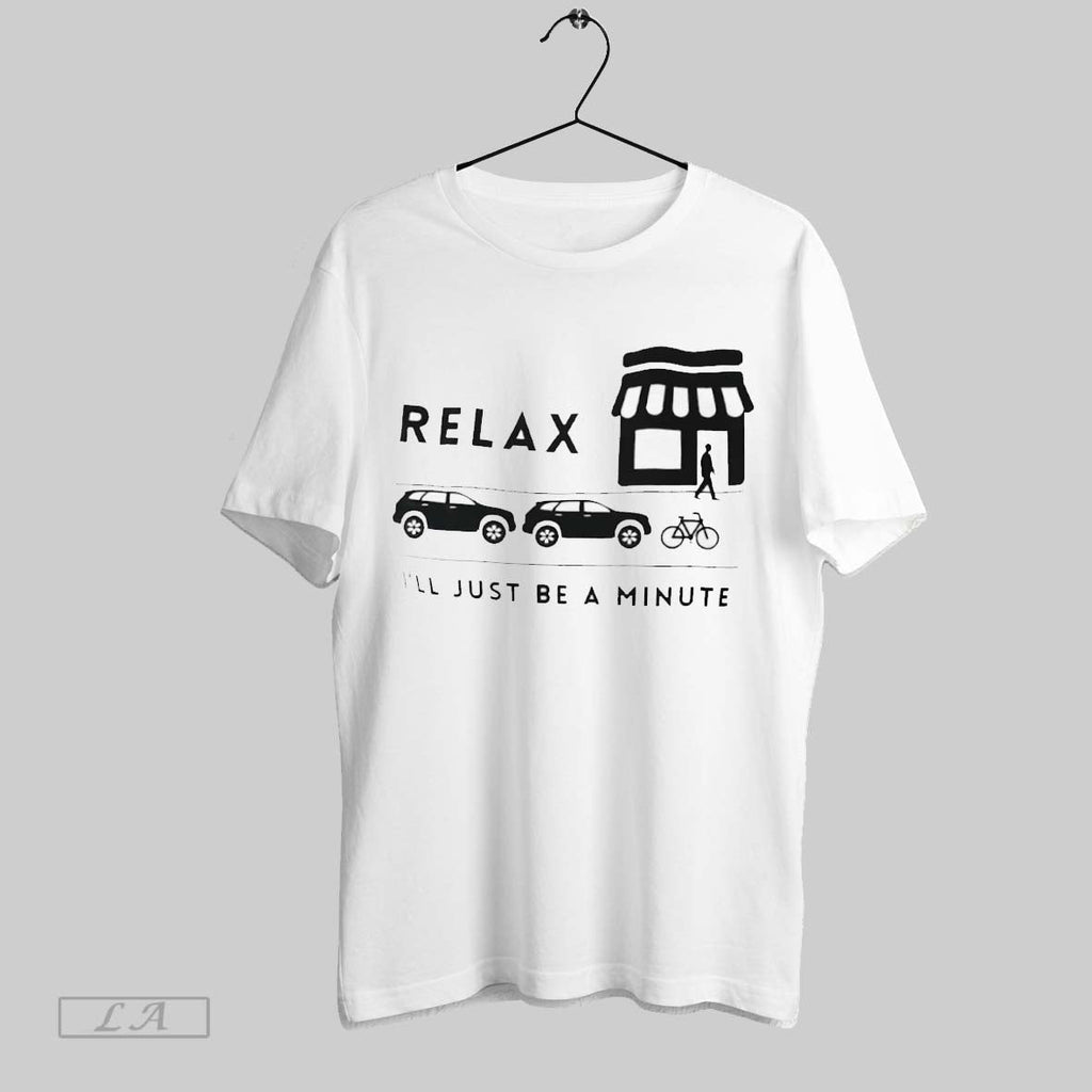 Original Relax Ill Just Be A Minute Unisex T-shirt, Sweatshirt, Hoodie, Long Sleeve Tee - T-Shirt, Sweatshirt, Hoodie