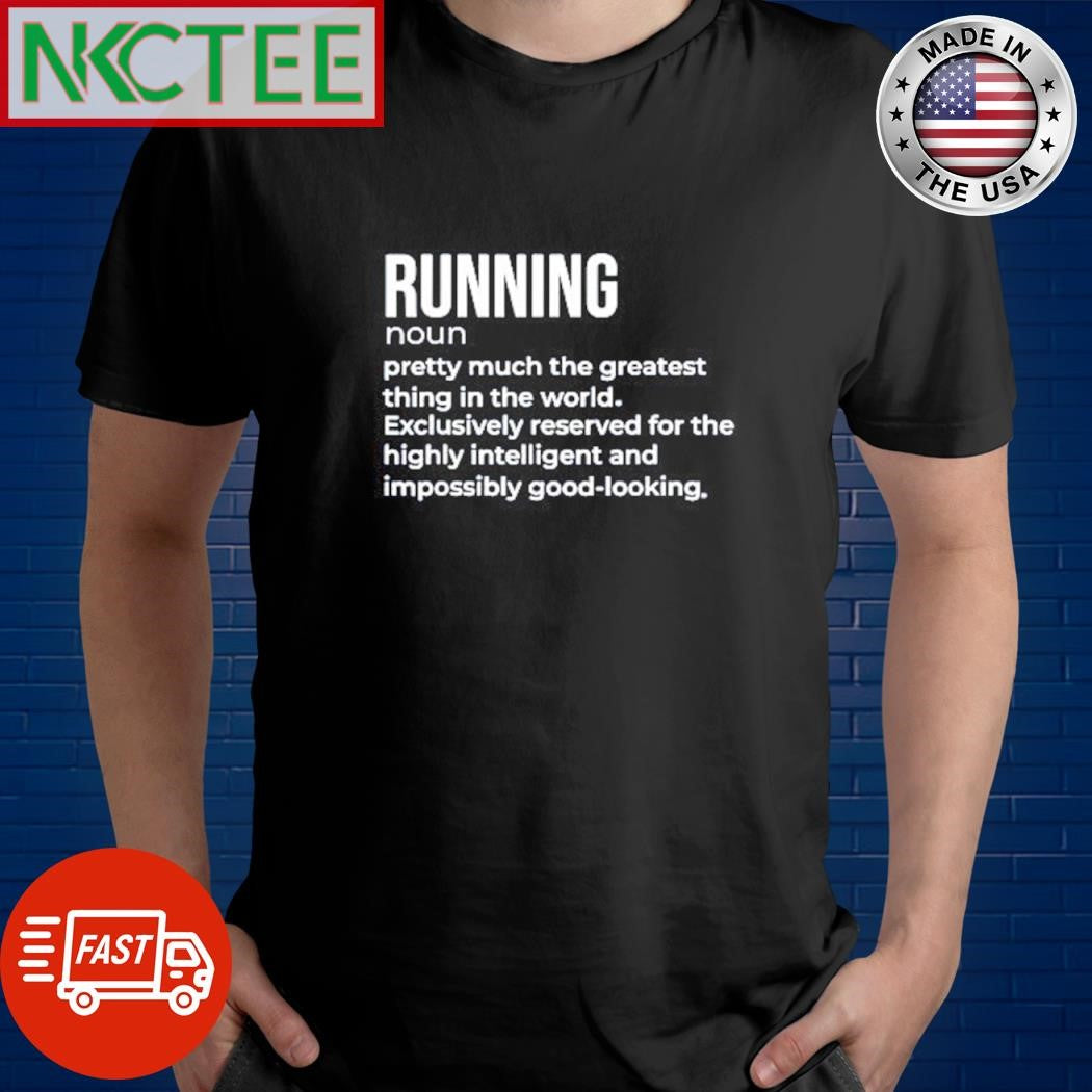 Original Running noun pretty much the greatest thing tin the world shirt Unisex T-shirt, Sweatshirt, Hoodie, Long Sleeve Tee - T-Shirt, Sweatshirt, Hoodie