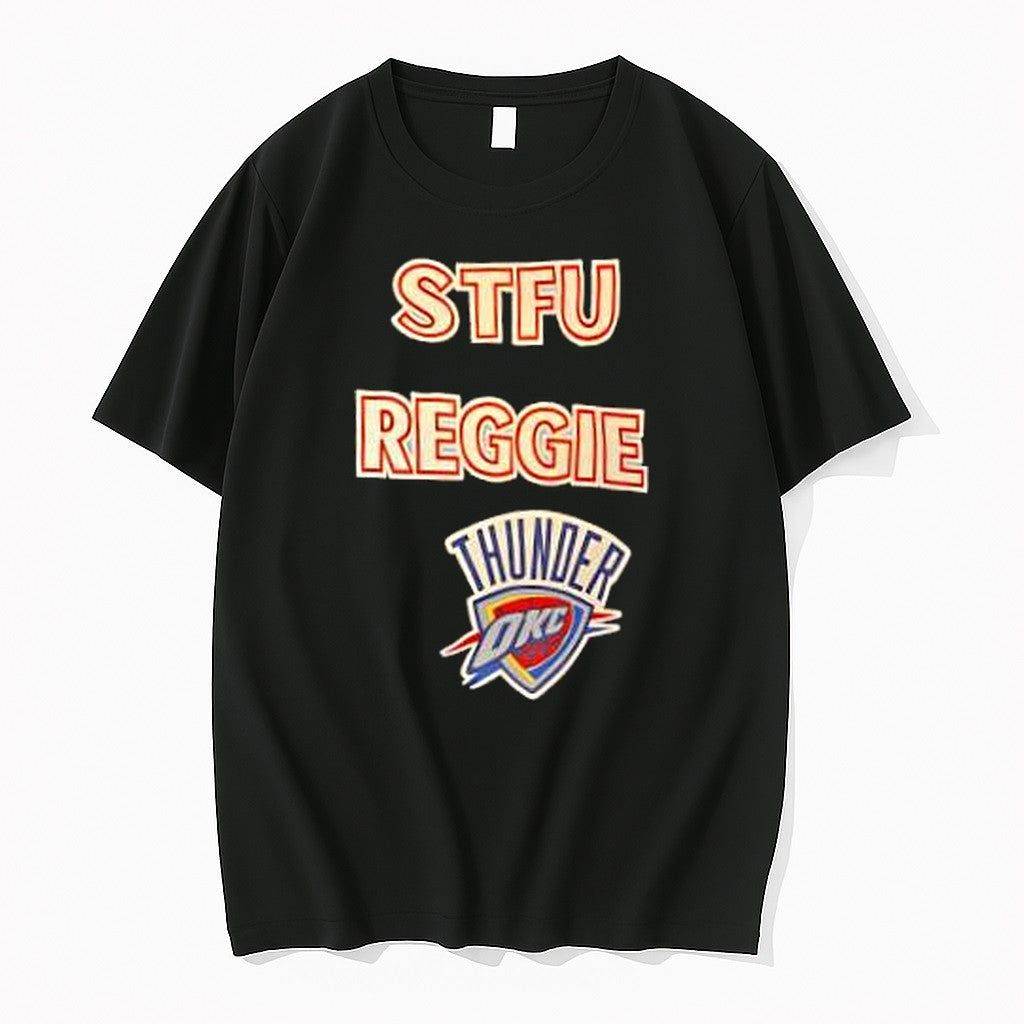 Original Stfu Reggie Okc Thunder Tshirts Jpg Unisex T-shirt, Sweatshirt, Hoodie, Long Sleeve Tee - T-Shirt, Sweatshirt, Hoodie