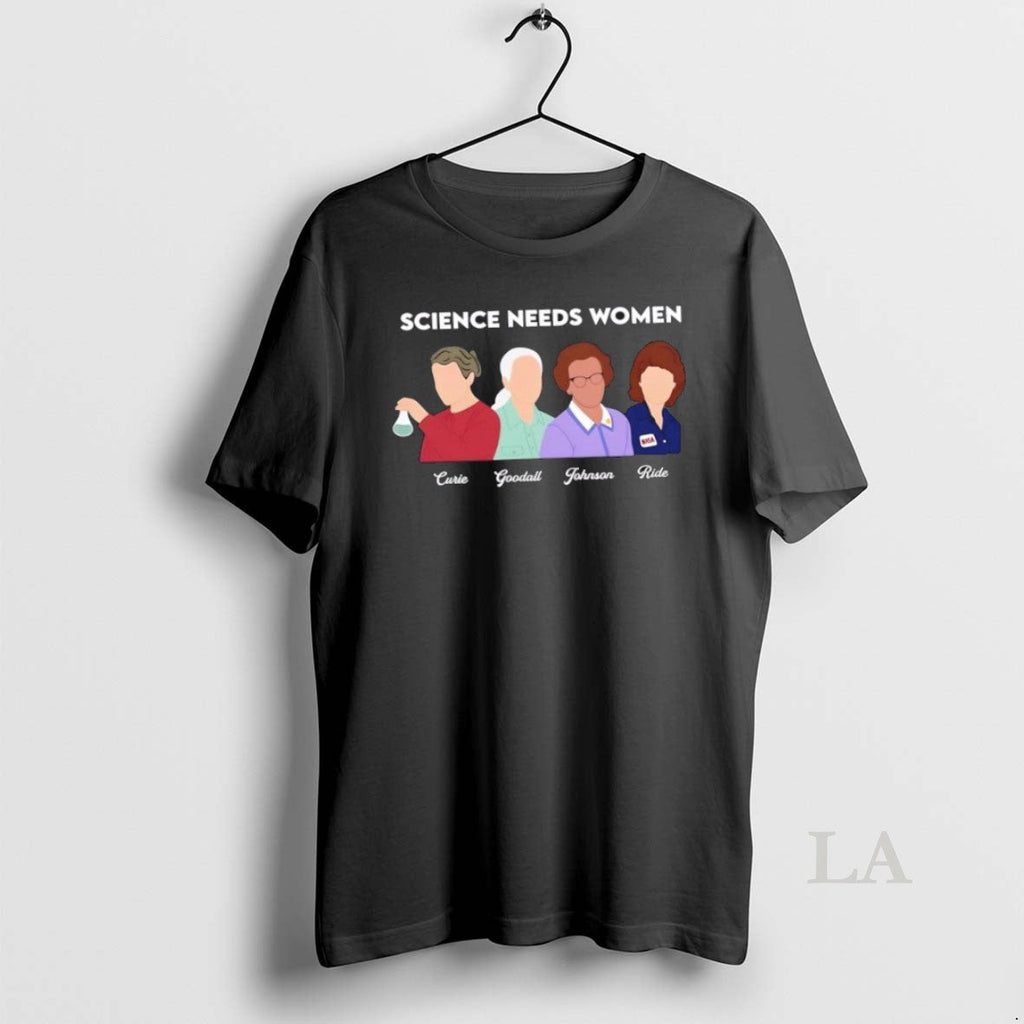 Original Science Needs Women Curie Goodall Johnson Ride Unisex T-shirt, Sweatshirt, Hoodie, Long Sleeve Tee - T-Shirt, Sweatshirt, Hoodie