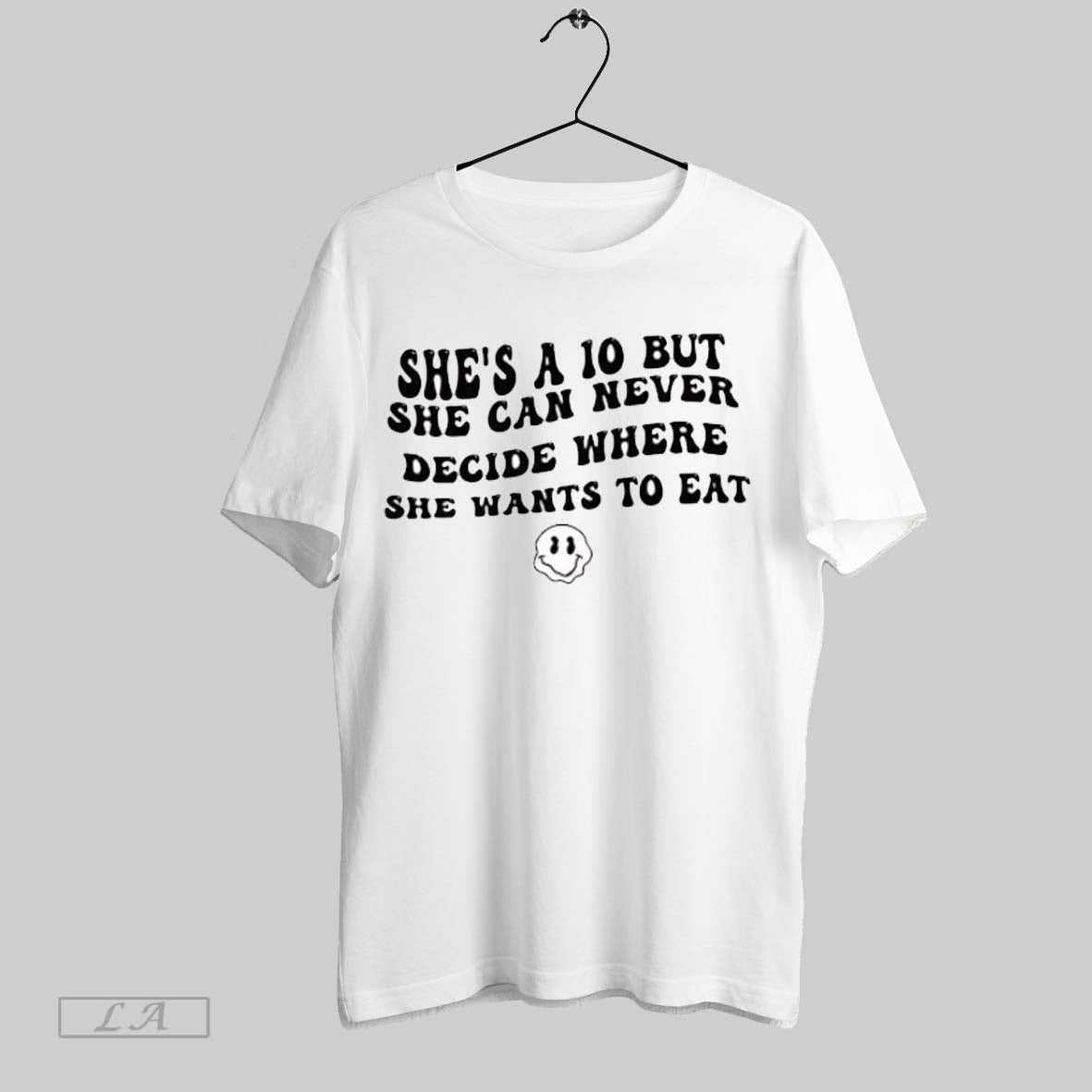 Original Shes A 10 But She Can Never Decide Where She Wants To Eat Funny Unisex T-shirt, Sweatshirt, Hoodie, Long Sleeve Tee - T-Shirt, Sweatshirt, Hoodie