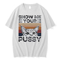 Original Show Me Your Pussy Cat White Tshirts Jpg Unisex T-shirt, Sweatshirt, Hoodie, Long Sleeve Tee - T-Shirt, Sweatshirt, Hoodie