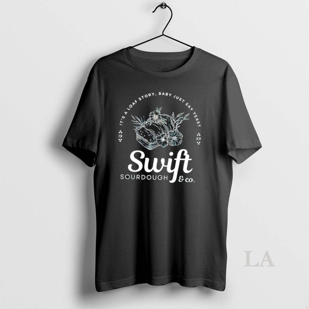 Original Showgirl Era 12 Its A Loaf Story Baby Just Say Yeast Swift Unisex T-shirt, Sweatshirt, Hoodie, Long Sleeve Tee - T-Shirt, Sweatshirt, Hoodie