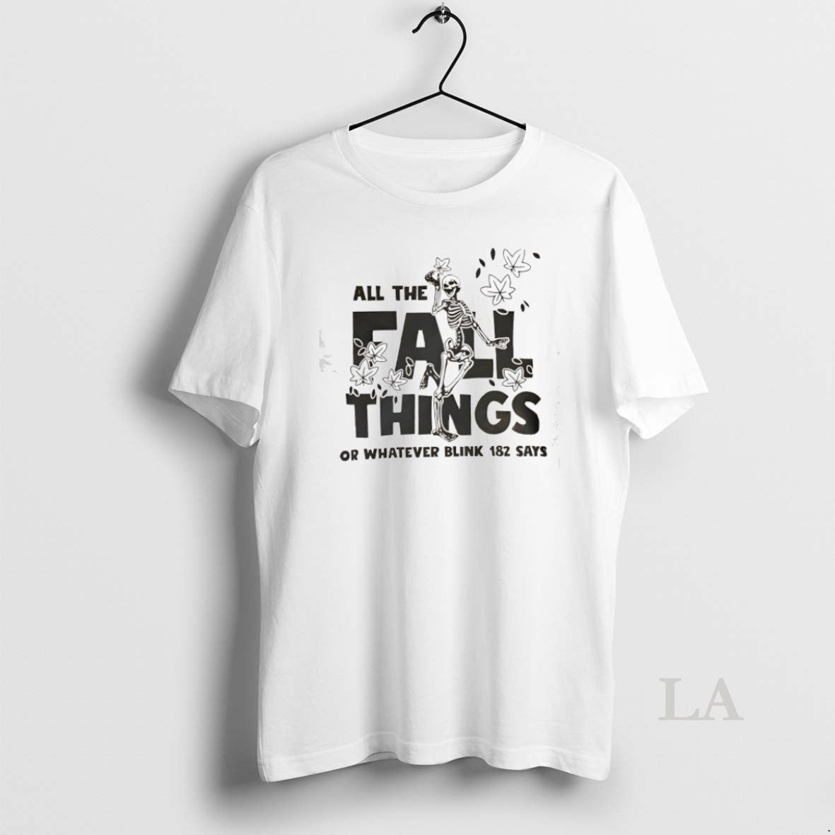 Original Skeleton All The Fall Things Or Whatever Blink 182 Says Unisex T-shirt, Sweatshirt, Hoodie, Long Sleeve Tee - T-Shirt, Sweatshirt, Hoodie