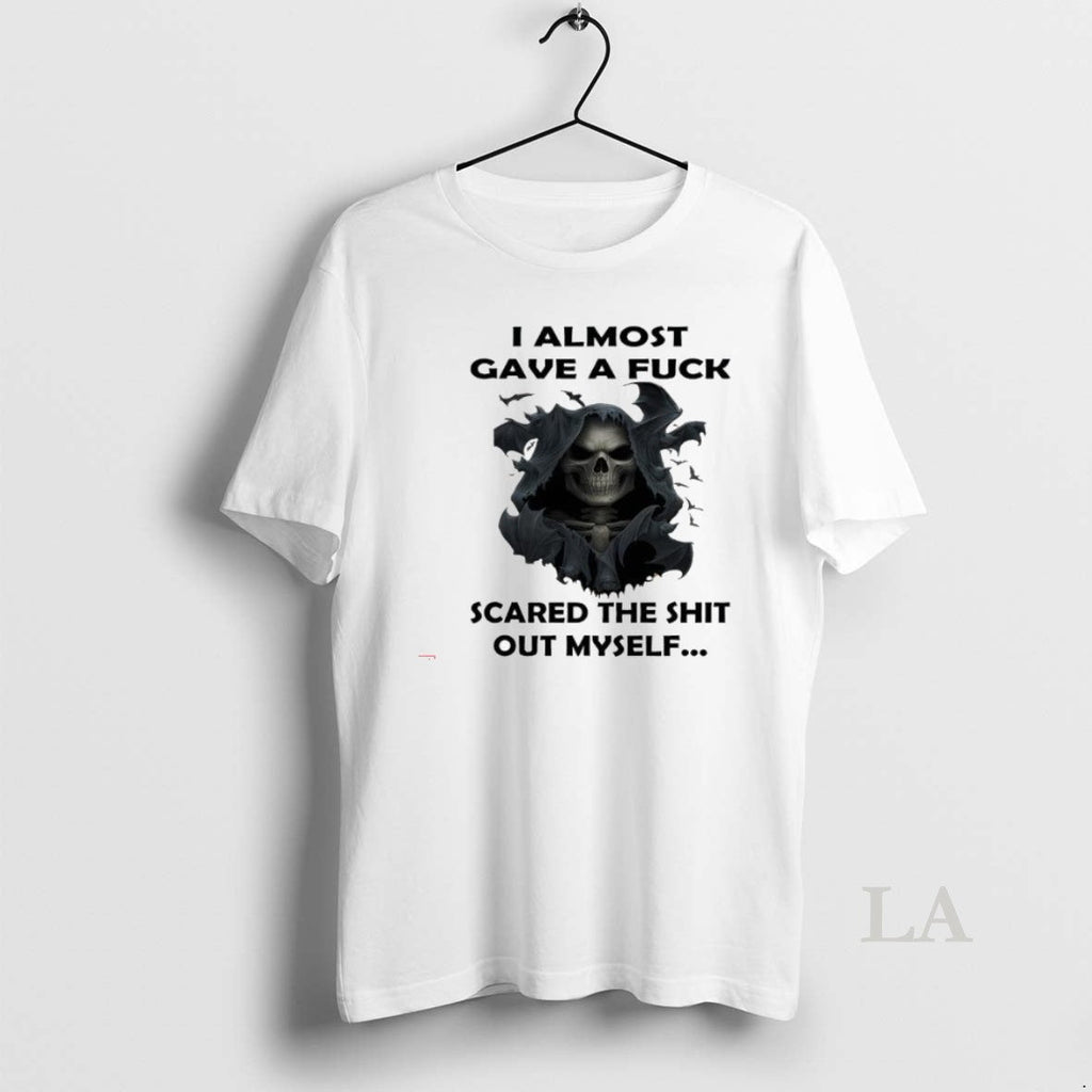 Original Skeleton I Almost Gave A Fuck Scared The Shit Out Myself Unisex T-shirt, Sweatshirt, Hoodie, Long Sleeve Tee - T-Shirt, Sweatshirt, Hoodie