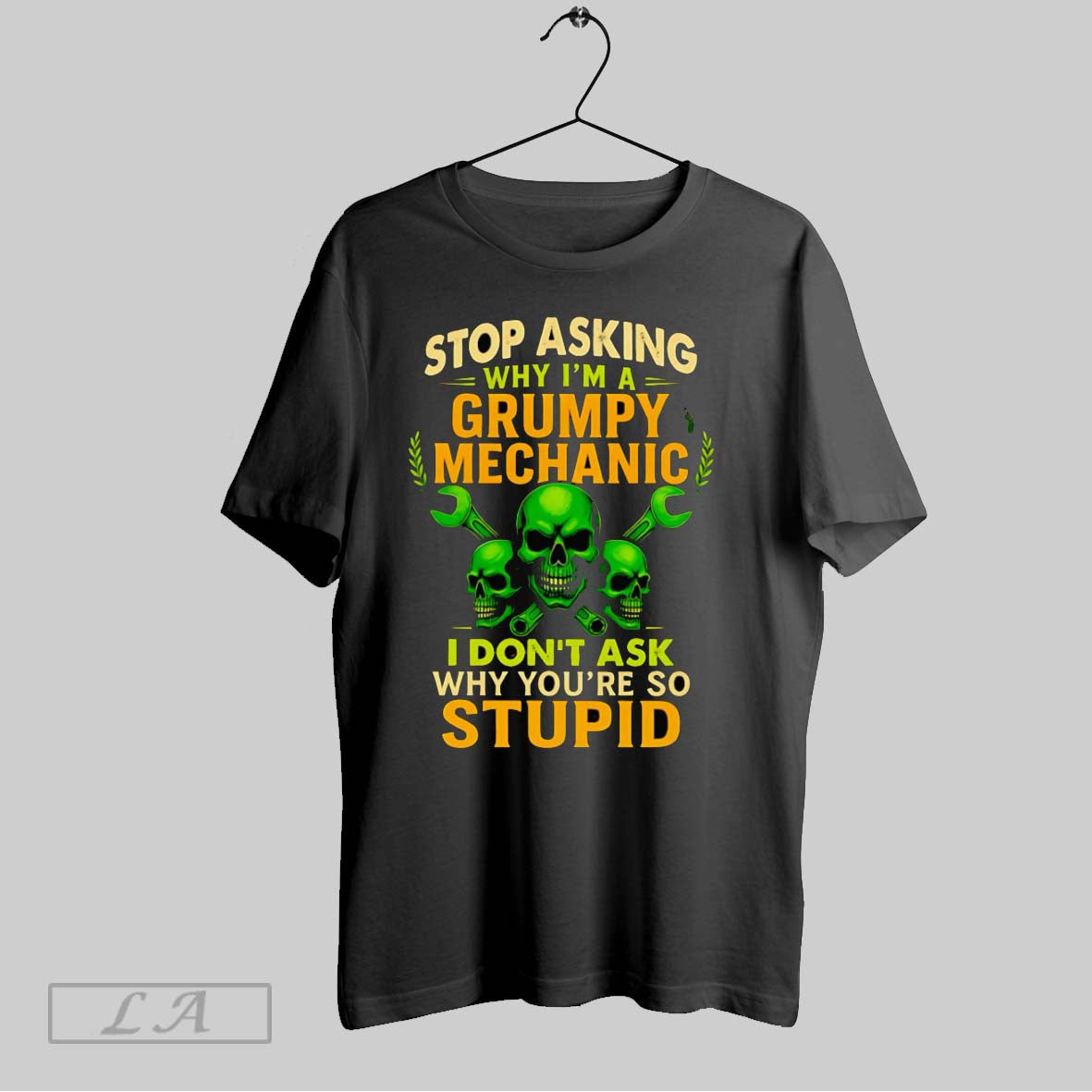 Original Skull Stop Asking Why Im A Grumpy Mechanic I Dont Ask Why Youre So Unisex T-shirt, Sweatshirt, Hoodie, Long Sleeve Tee - T-Shirt, Sweatshirt, Hoodie