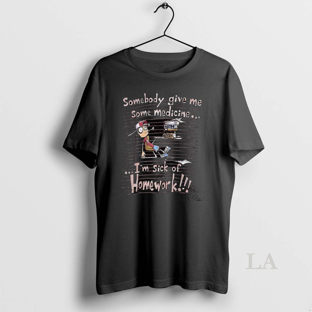 Original Somebody Give Me Some Medicine Im Sick Homework Meme T-Shirts, Hoodie, Sweatshirt - T-Shirt, Sweatshirt, Hoodie