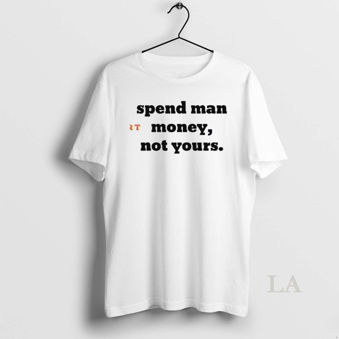 Original Spend Man Money Not Your Unisex T-shirt, Sweatshirt, Hoodie, Long Sleeve Tee - T-Shirt, Sweatshirt, Hoodie