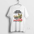 Original Spoiled Wife Grumpy Old Husband Grinch T-Shirts, Hoodie, Sweatshirt - T-Shirt, Sweatshirt, Hoodie