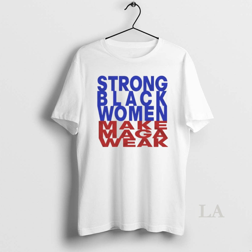 Original Strong Black Women Make Maga Weak Unisex T-shirt, Sweatshirt, Hoodie, Long Sleeve Tee - T-Shirt, Sweatshirt, Hoodie